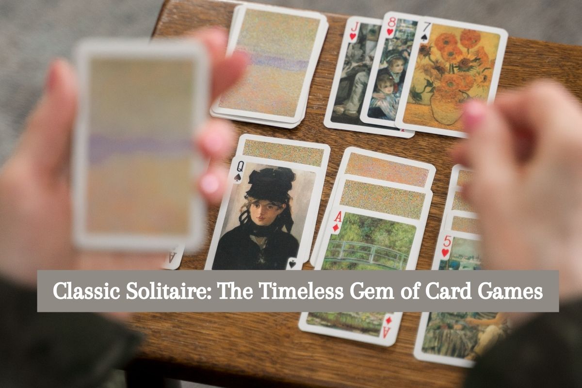Classic Solitaire: The Timeless Gem of Card Games