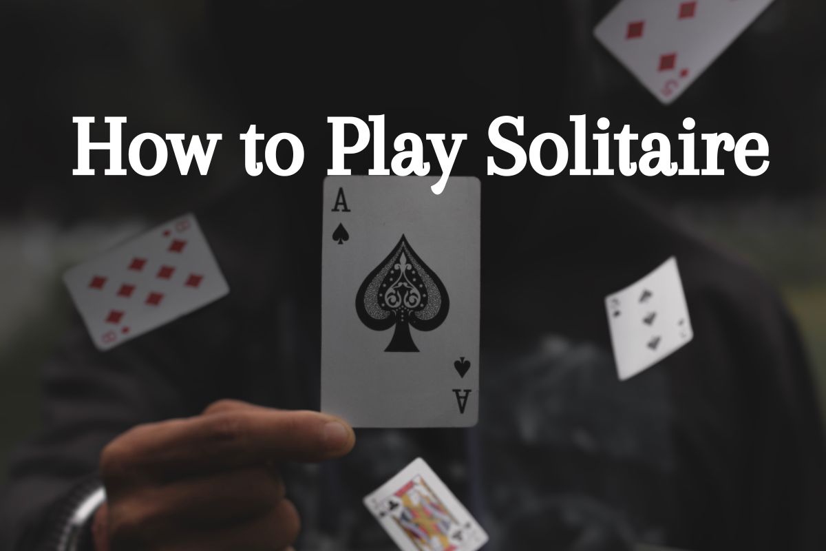 How to Play Solitaire: A Guide Exploring Rules, Strategies, and Variations