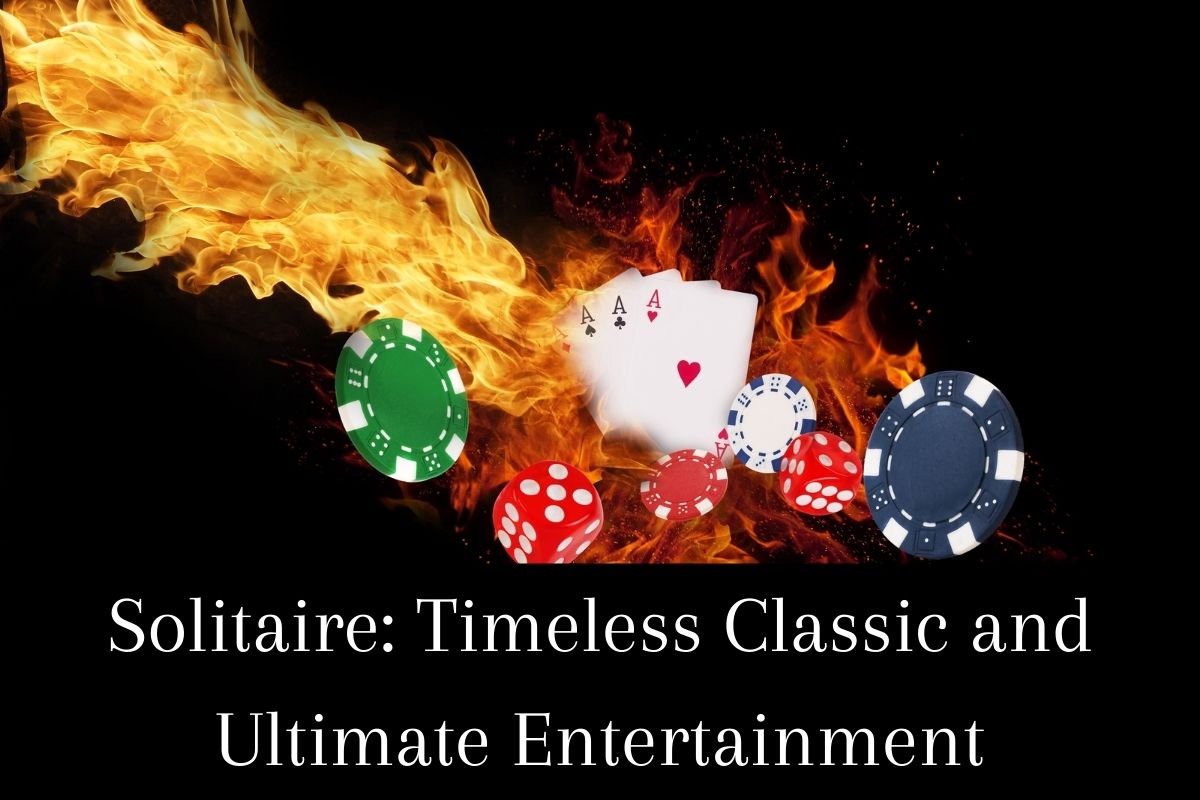 Solitaire: Timeless Classic and Ultimate Entertainment